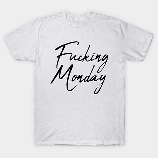 Fucking Monday T-Shirt by yphien